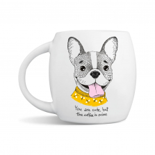 Kruus kingituseks French Bulldog "You are cute, but the coffee is mine"